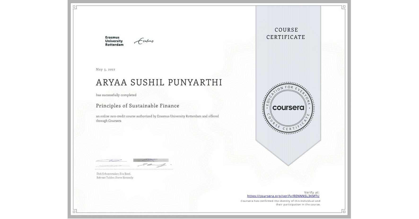 View certificate for ARYAA SUSHIL PUNYARTHI, Principles of Sustainable Finance , an online non-credit course authorized by Erasmus University Rotterdam and offered through Coursera