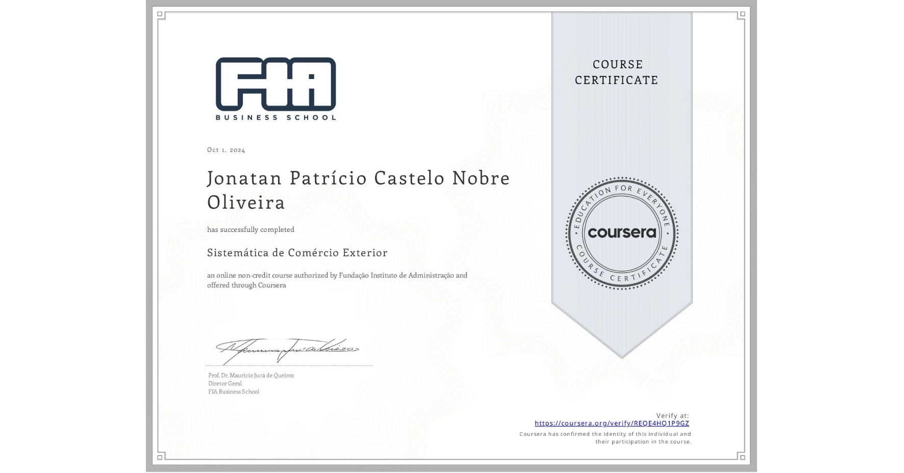 View certificate for Jonatan Patrício Castelo Nobre Oliveira, Sistemática de Comércio Exterior, an online non-credit course authorized by Fundação Instituto de Administração and offered through Coursera