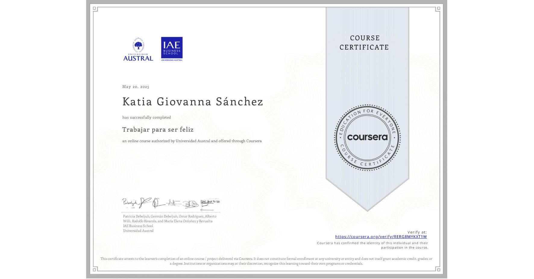 View certificate for Katia Giovanna Sánchez, Trabajar para ser feliz, an online non-credit course authorized by Universidad Austral and offered through Coursera
