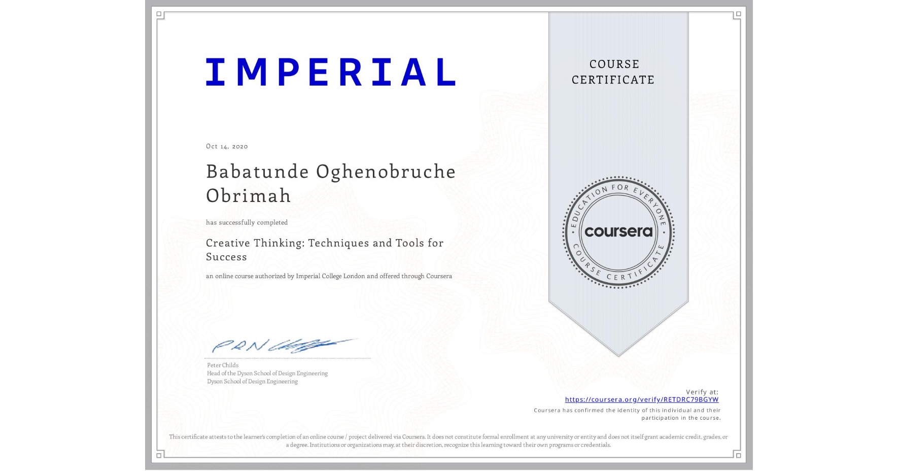 View certificate for Babatunde Oghenobruche Obrimah, Creative Thinking: Techniques and Tools for Success, an online non-credit course authorized by Imperial College London and offered through Coursera