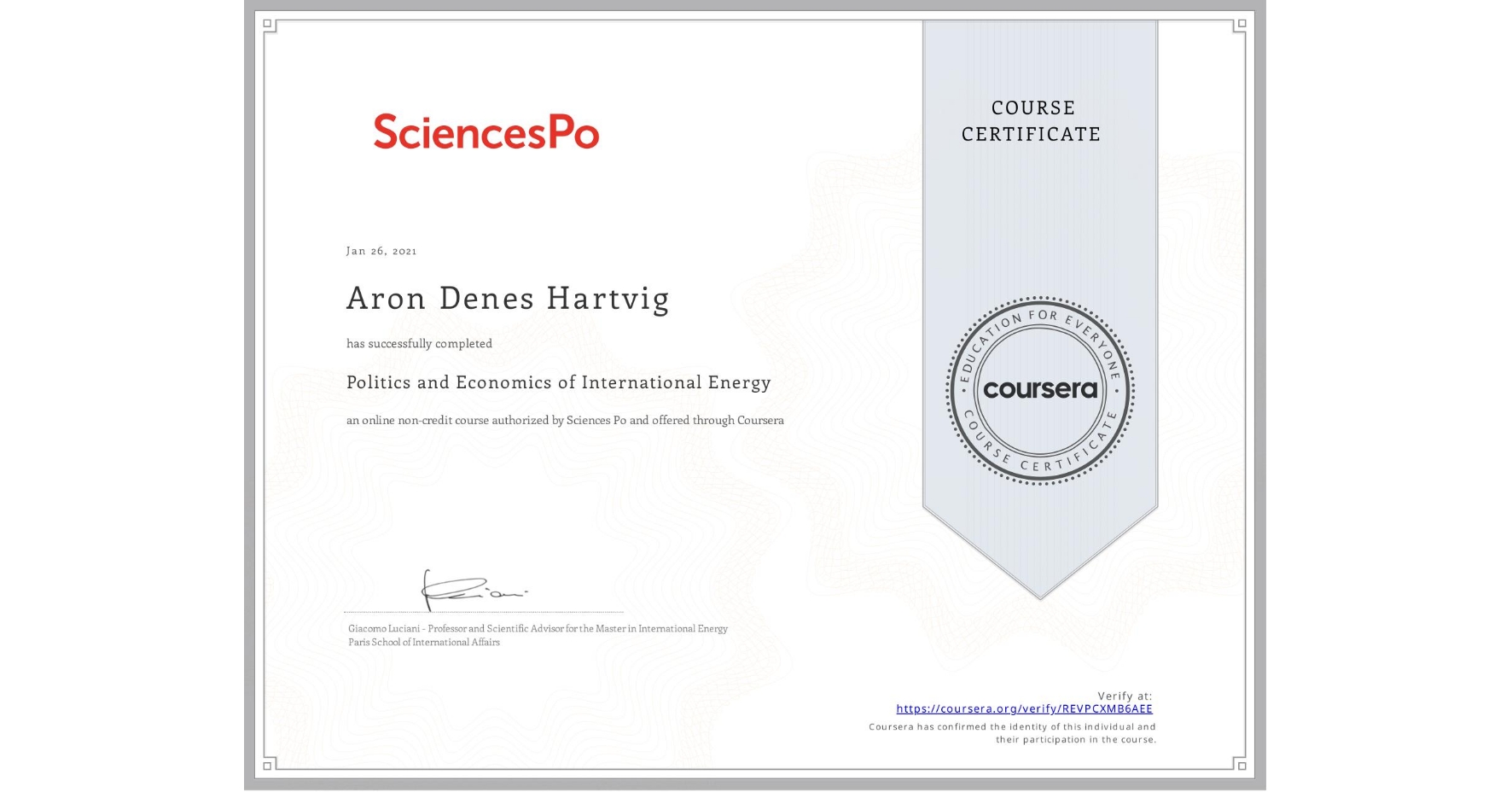 View certificate for Aron Denes Hartvig, Politics and Economics of International Energy, an online non-credit course authorized by Sciences Po and offered through Coursera
