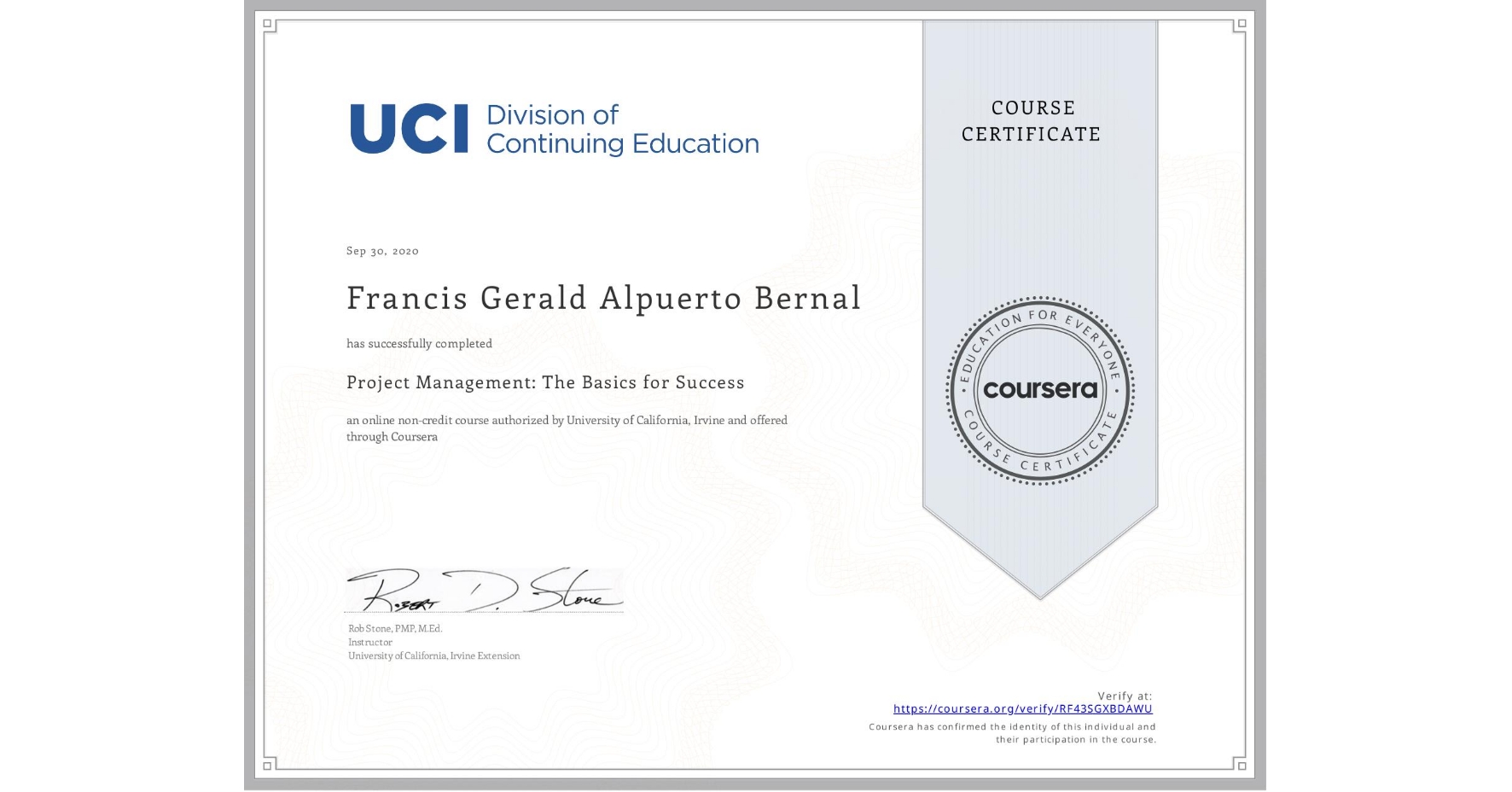 View certificate for Francis Gerald Alpuerto Bernal, Project Management: The Basics for Success, an online non-credit course authorized by University of California, Irvine and offered through Coursera