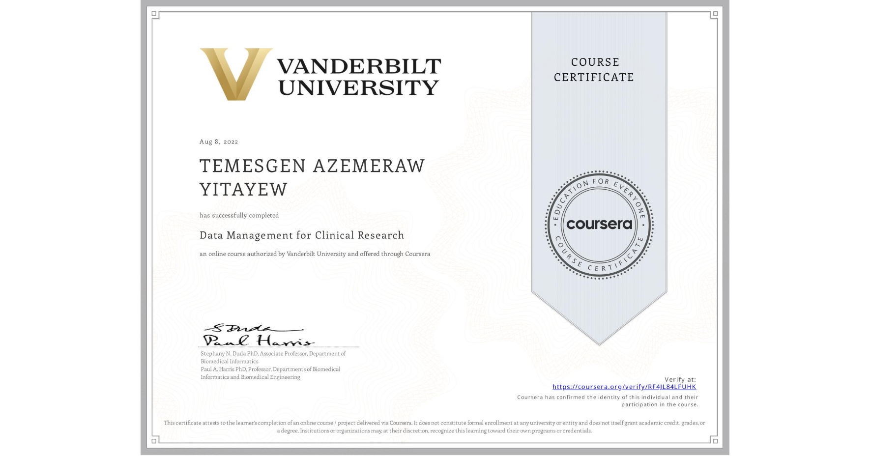 View certificate for TEMESGEN AZEMERAW  YITAYEW, Data Management for Clinical Research, an online non-credit course authorized by Vanderbilt University and offered through Coursera