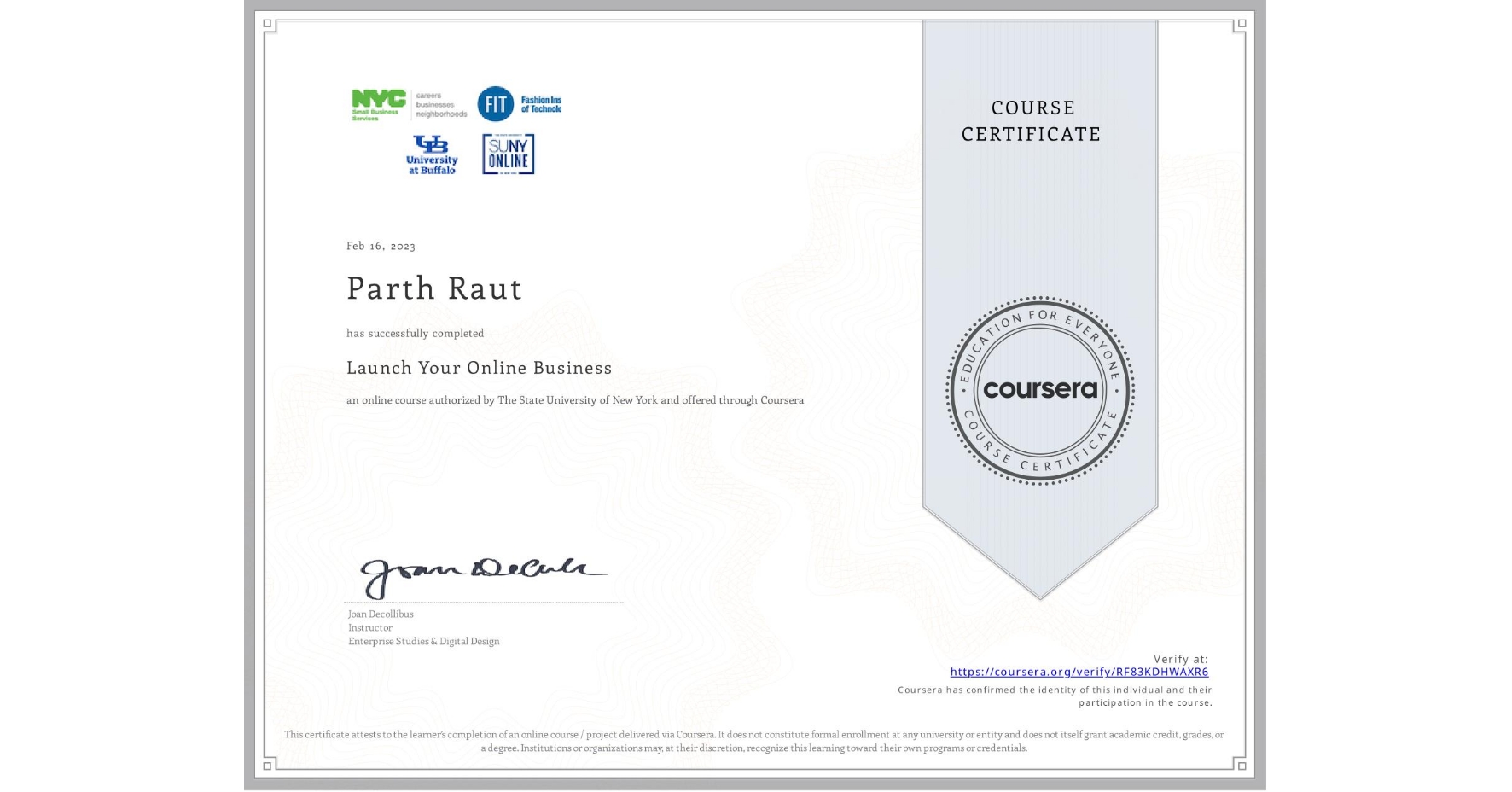 View certificate for Parth Raut, Launch Your Online Business, an online non-credit course authorized by The State University of New York and offered through Coursera