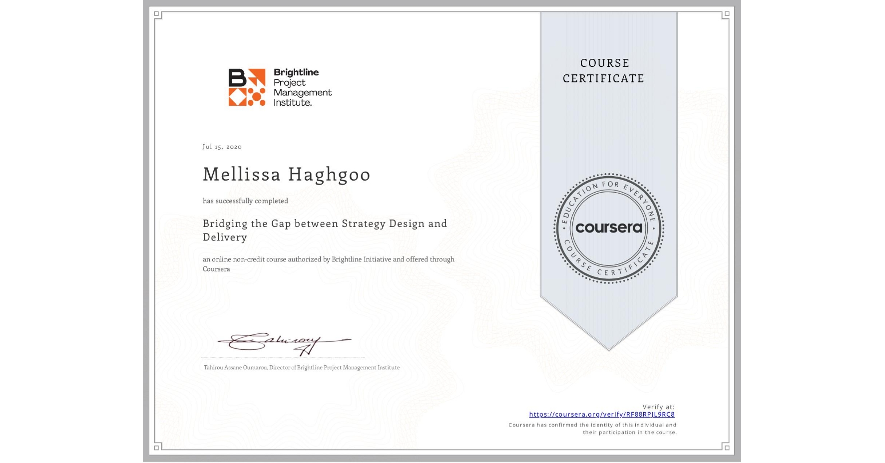 View certificate for Mellissa Haghgoo, Bridging the Gap between Strategy Design and Delivery, an online non-credit course authorized by Brightline Initiative and offered through Coursera