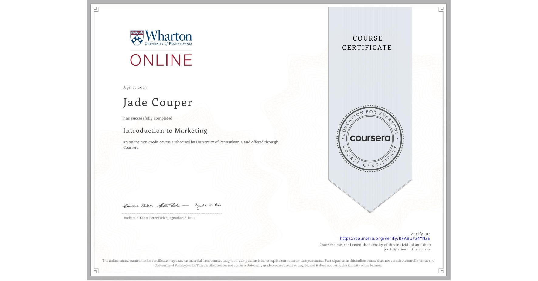 View certificate for Jade Couper, Introduction to Marketing, an online non-credit course authorized by University of Pennsylvania and offered through Coursera