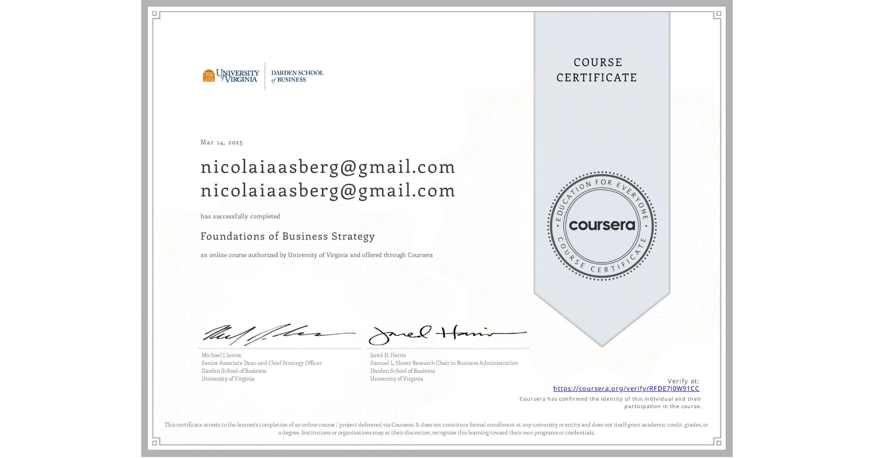 View certificate for nicolaiaasberg@gmail.com nicolaiaasberg@gmail.com, Foundations of Business Strategy, an online non-credit course authorized by University of Virginia and offered through Coursera