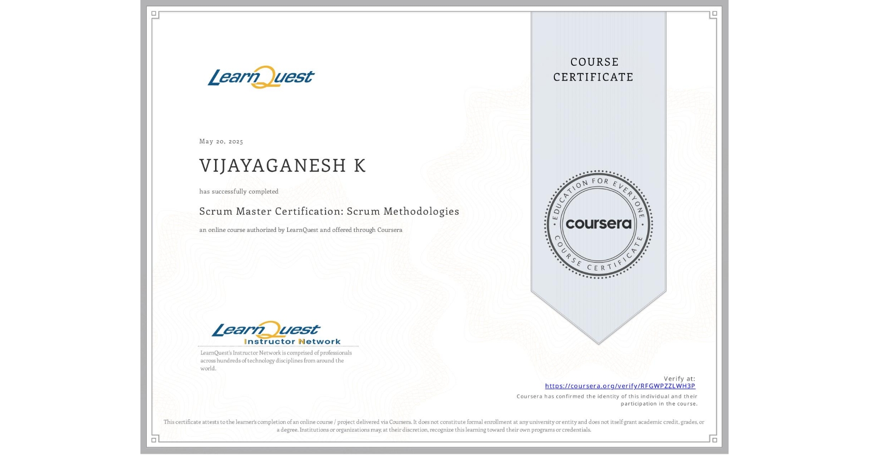View certificate for VIJAYAGANESH K, Scrum Master Certification: Scrum Methodologies, an online non-credit course authorized by LearnQuest and offered through Coursera