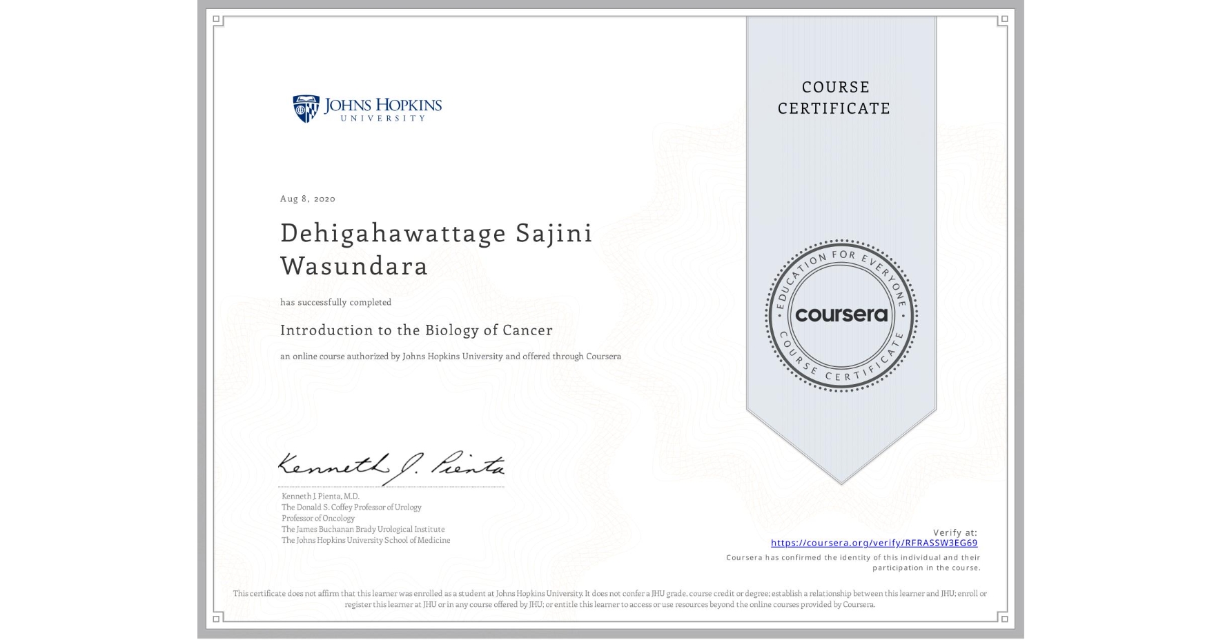 View certificate for Dehigahawattage Sajini Wasundara, Introduction to the Biology of Cancer, an online non-credit course authorized by Johns Hopkins University and offered through Coursera