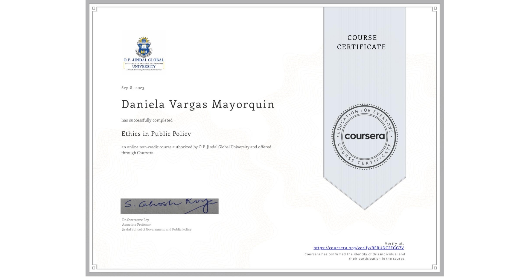 View certificate for Daniela Vargas Mayorquin, Ethics in Public Policy, an online non-credit course authorized by O.P. Jindal Global University and offered through Coursera