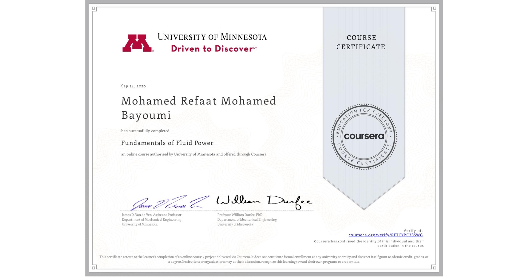View certificate for Mohamed Refaat Mohamed Bayoumi, Fundamentals of Fluid Power, an online non-credit course authorized by University of Minnesota and offered through Coursera