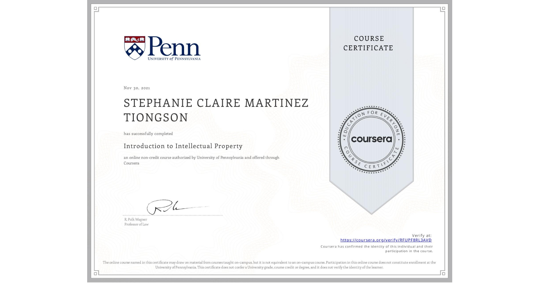 View certificate for STEPHANIE CLAIRE MARTINEZ TIONGSON, Introduction to Intellectual Property, an online non-credit course authorized by University of Pennsylvania and offered through Coursera