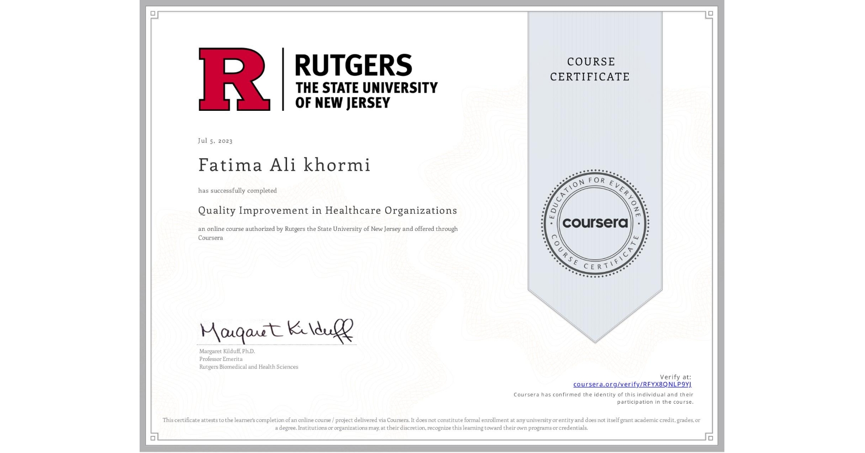 View certificate for Fatima Ali khormi, Quality Improvement in Healthcare Organizations, an online non-credit course authorized by Rutgers the State University of New Jersey and offered through Coursera