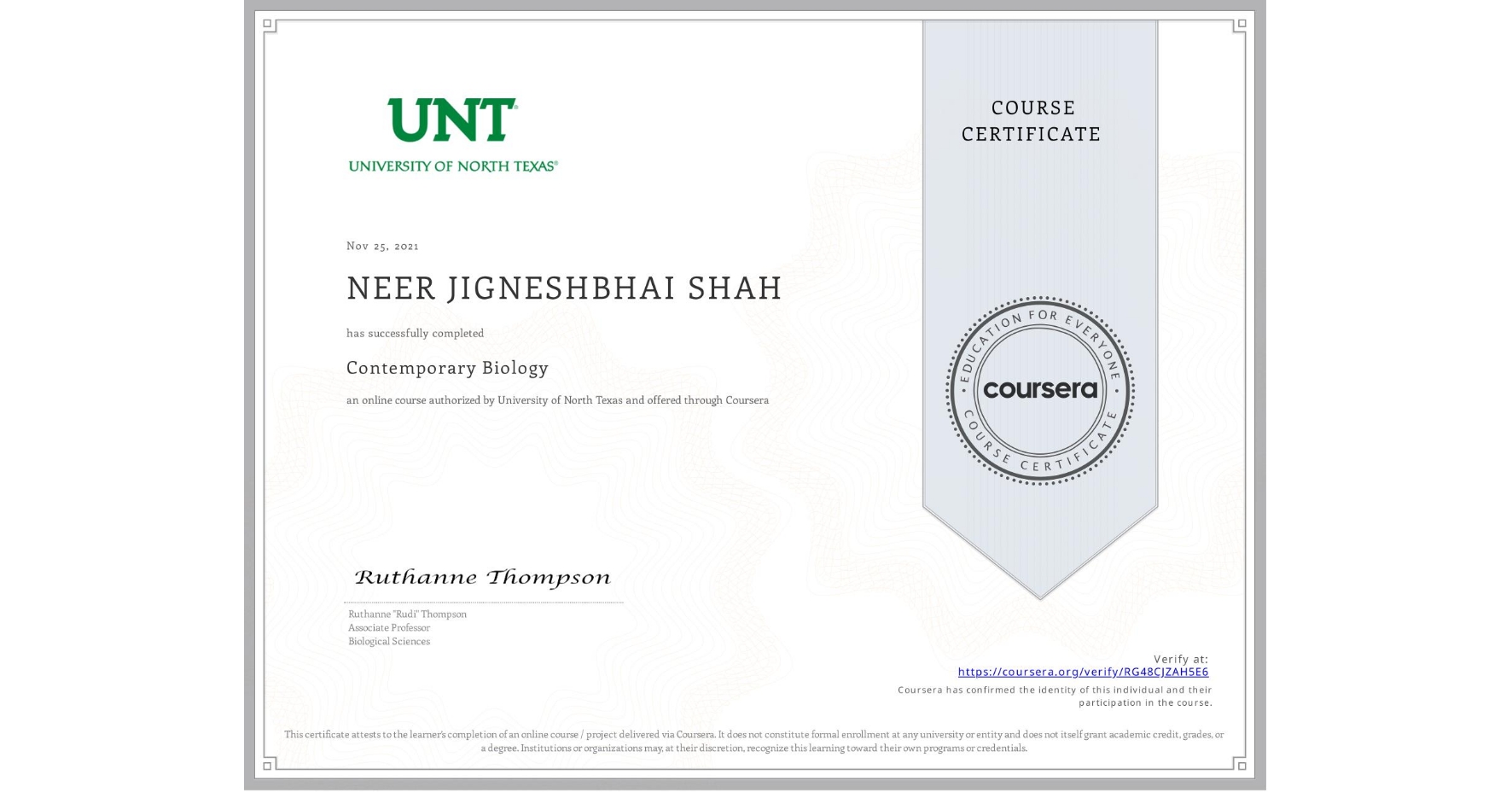 View certificate for NEER JIGNESHBHAI SHAH, Contemporary Biology , an online non-credit course authorized by University of North Texas and offered through Coursera