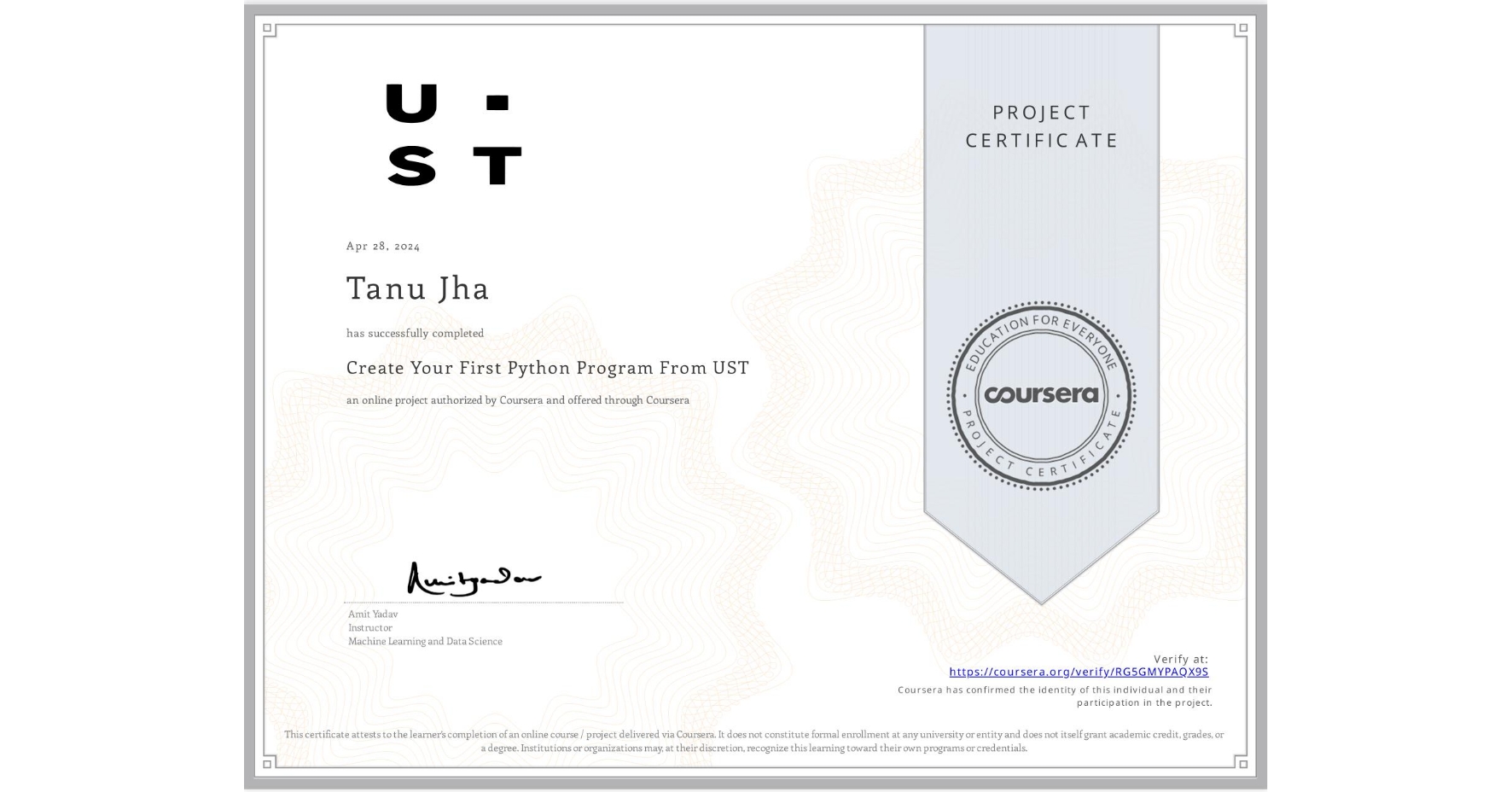 View certificate for Tanu Jha, Create Your First Python Program From UST, an online non-credit course authorized by Coursera and offered through Coursera