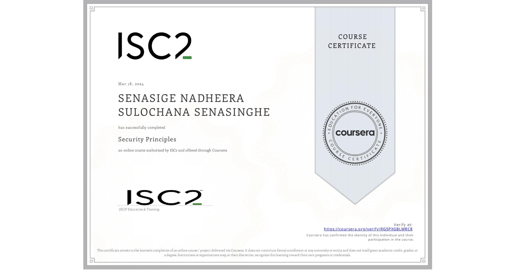 View certificate for SENASIGE NADHEERA SULOCHANA SENASINGHE, Security Principles, an online non-credit course authorized by ISC2 and offered through Coursera