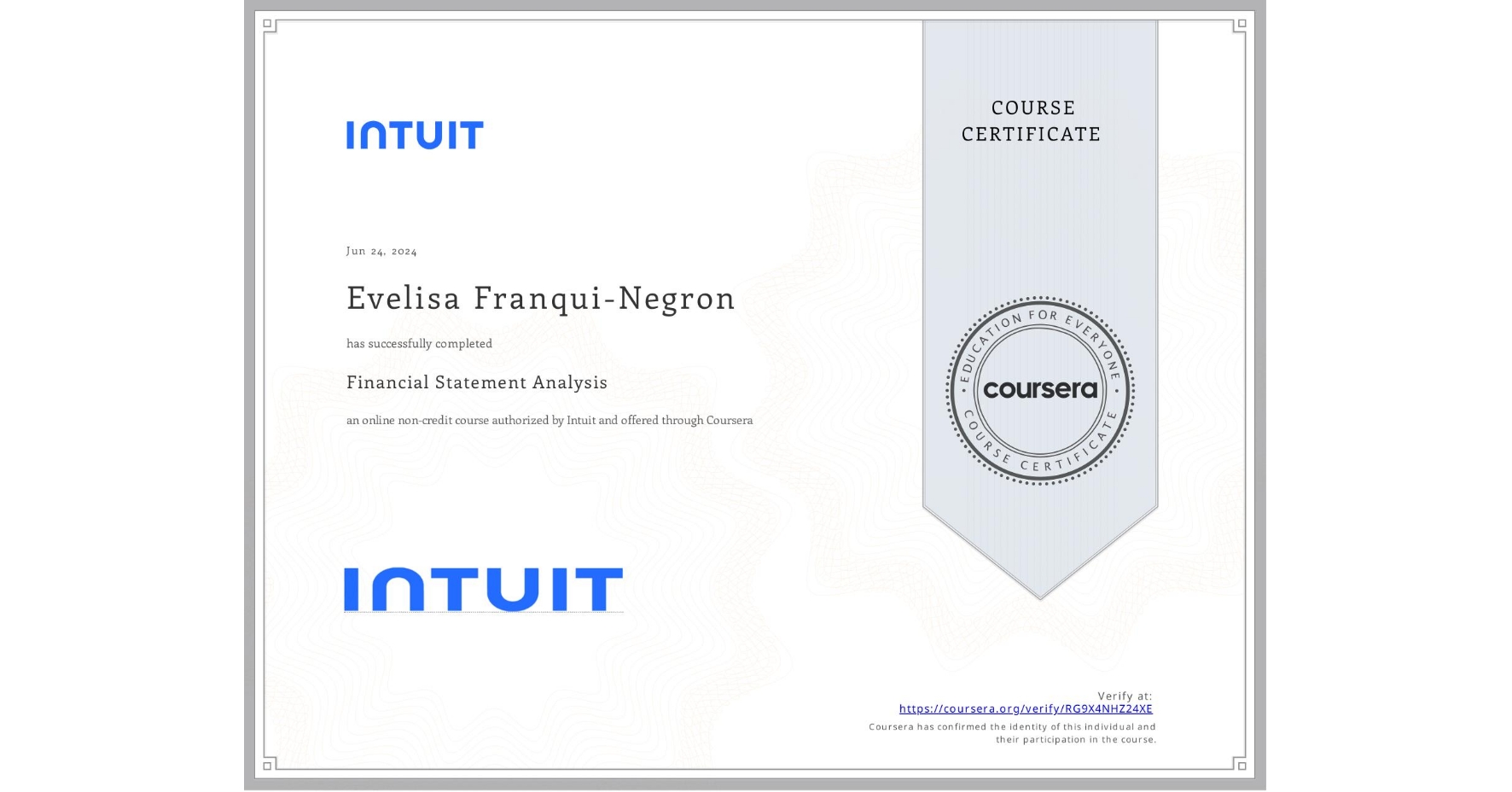 View certificate for Evelisa Franqui-Negron, Financial Statement Analysis, an online non-credit course authorized by Intuit and offered through Coursera