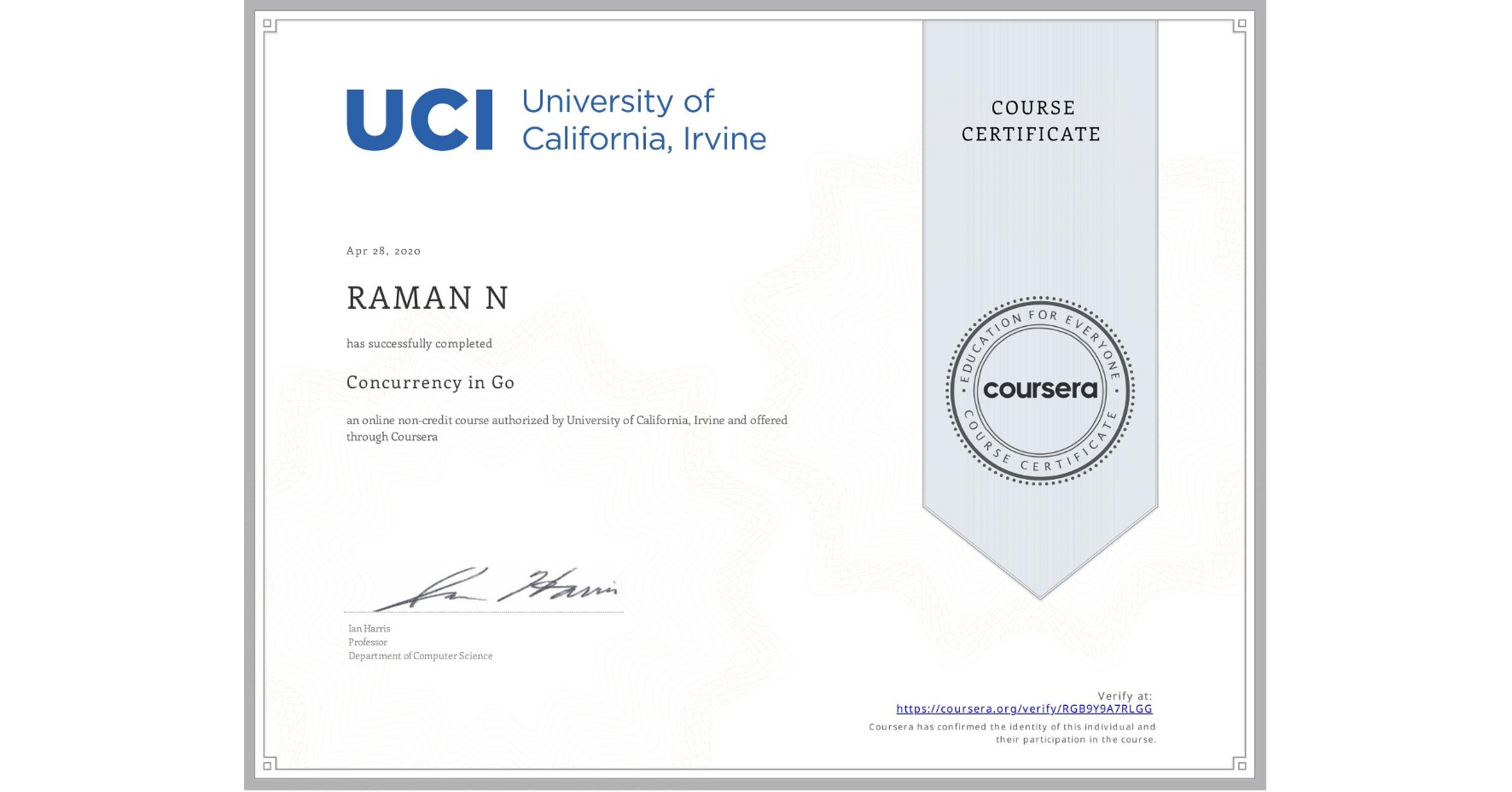 View certificate for RAMAN N, Concurrency in Go, an online non-credit course authorized by University of California, Irvine and offered through Coursera
