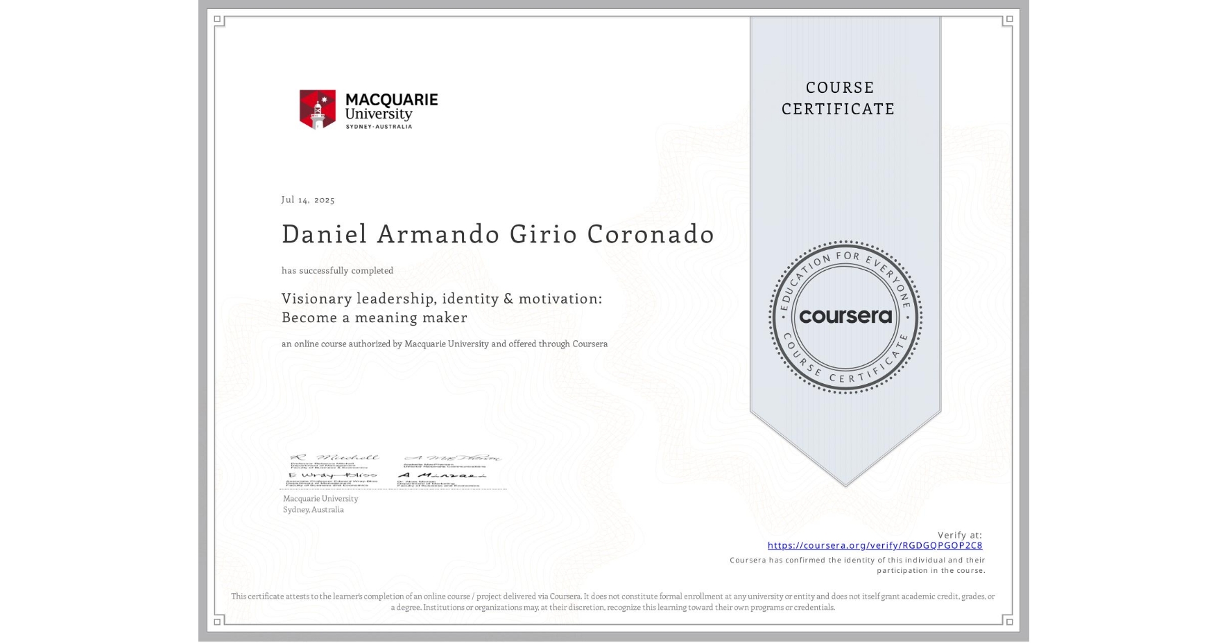 View certificate for Daniel Armando Girio Coronado, Visionary leadership, identity & motivation: Become a meaning maker, an online non-credit course authorized by Macquarie University and offered through Coursera