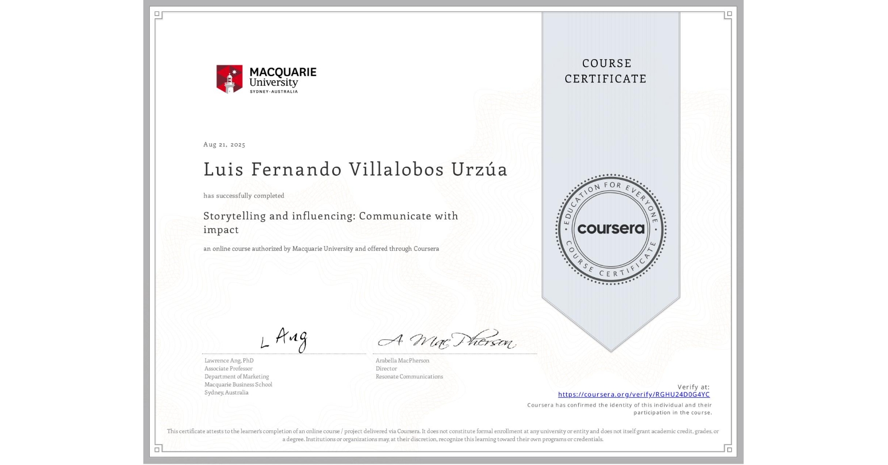 View certificate for Luis Fernando Villalobos Urzúa, Storytelling and influencing: Communicate with impact, an online non-credit course authorized by Macquarie University and offered through Coursera