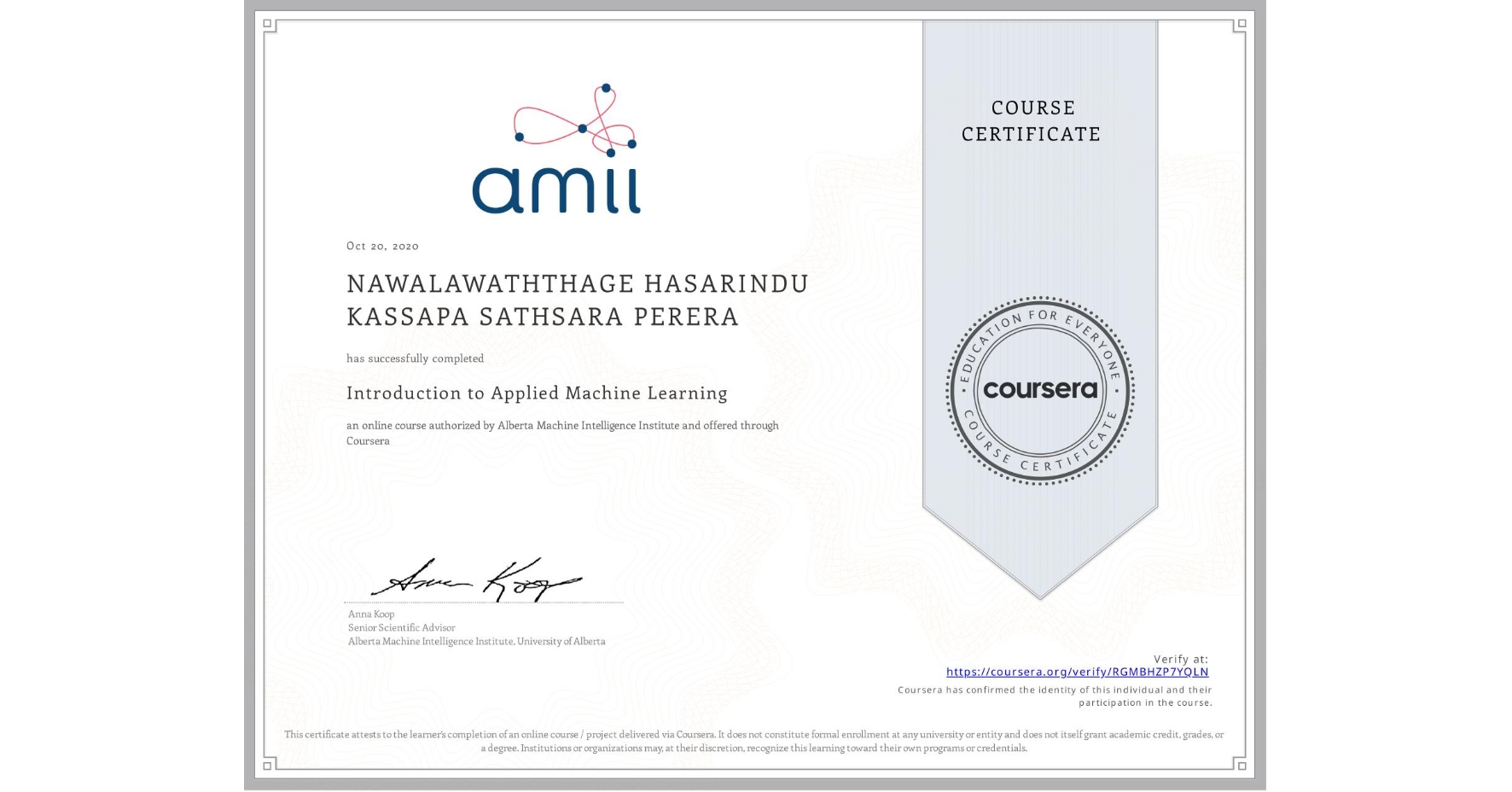 View certificate for NAWALAWATHTHAGE HASARINDU KASSAPA SATHSARA  PERERA, Introduction to Applied Machine Learning, an online non-credit course authorized by Alberta Machine Intelligence Institute and offered through Coursera