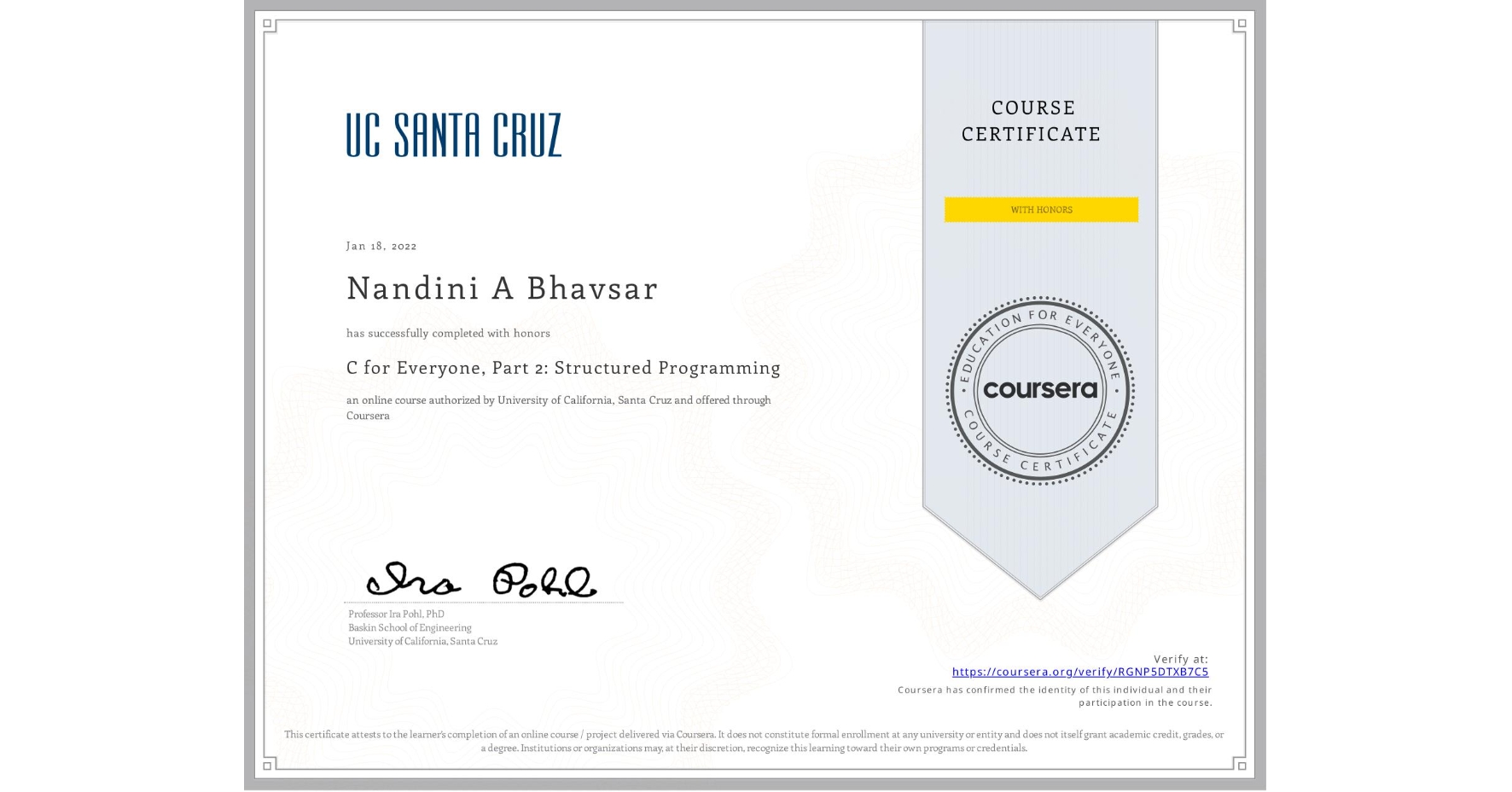 View certificate for Nandini A Bhavsar, C for Everyone, Part 2: Structured Programming, an online non-credit course authorized by University of California, Santa Cruz and offered through Coursera