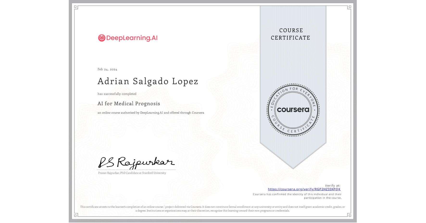 View certificate for Adrian Salgado Lopez, AI for Medical Prognosis , an online non-credit course authorized by DeepLearning.AI and offered through Coursera