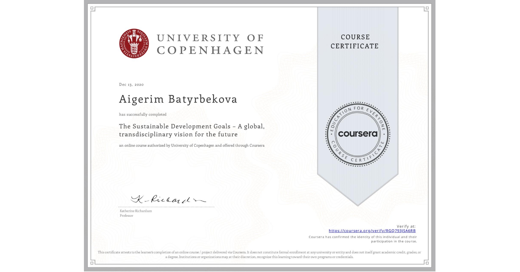 View certificate for Aigerim Batyrbekova, The Sustainable Development Goals – A global, transdisciplinary vision for the future, an online non-credit course authorized by University of Copenhagen and offered through Coursera