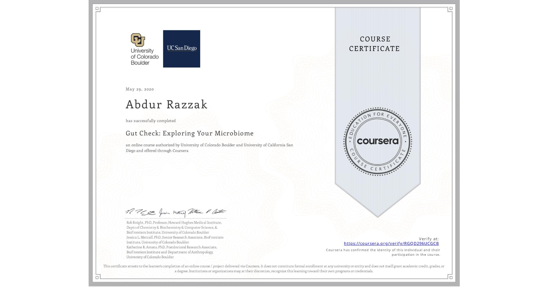 View certificate for Abdur Razzak, Gut Check: Exploring Your Microbiome, an online non-credit course authorized by University of Colorado Boulder & University of California San Diego and offered through Coursera