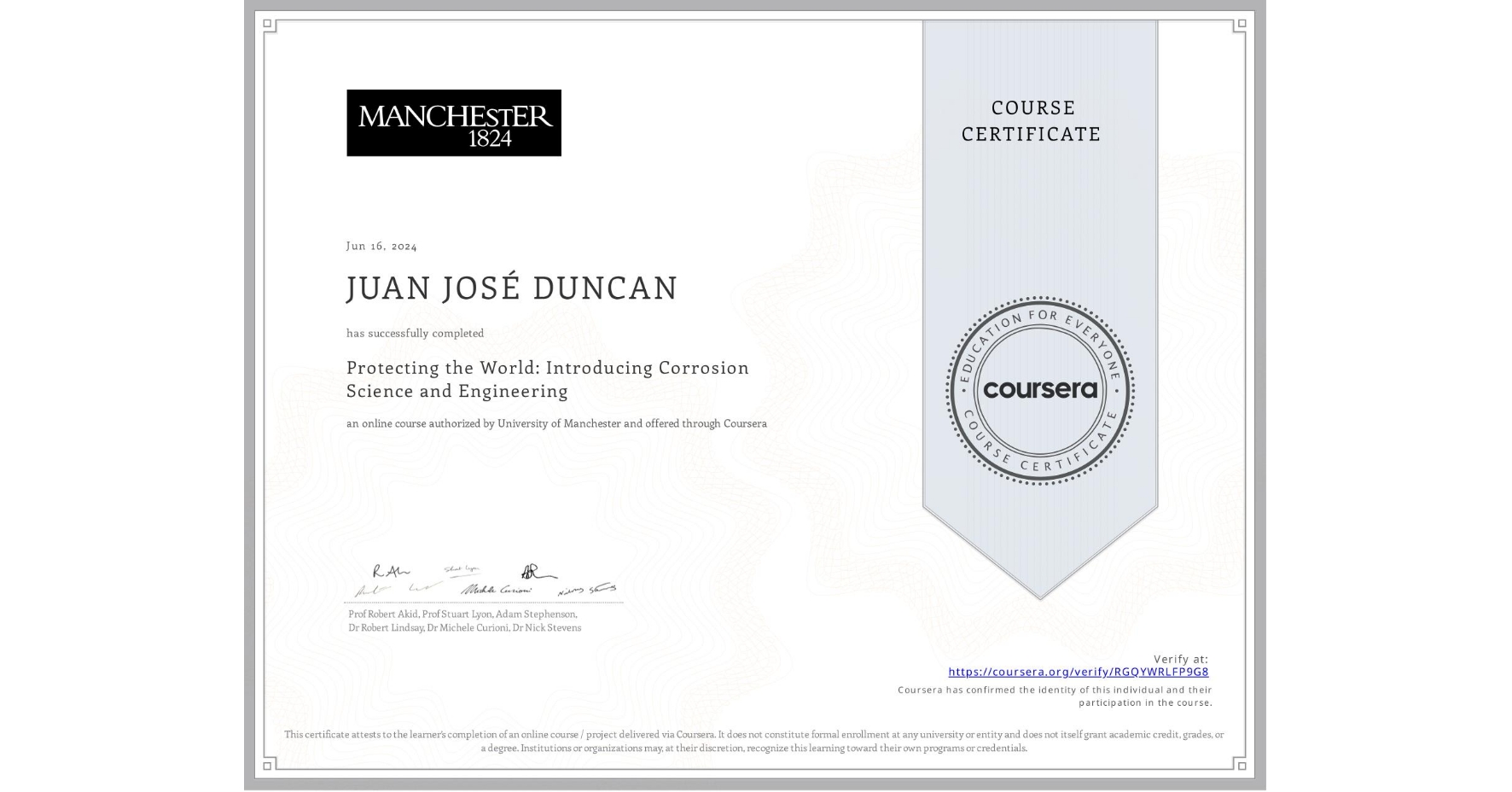 View certificate for JUAN JOSÉ DUNCAN, Protecting the World: Introducing Corrosion Science and Engineering, an online non-credit course authorized by University of Manchester and offered through Coursera