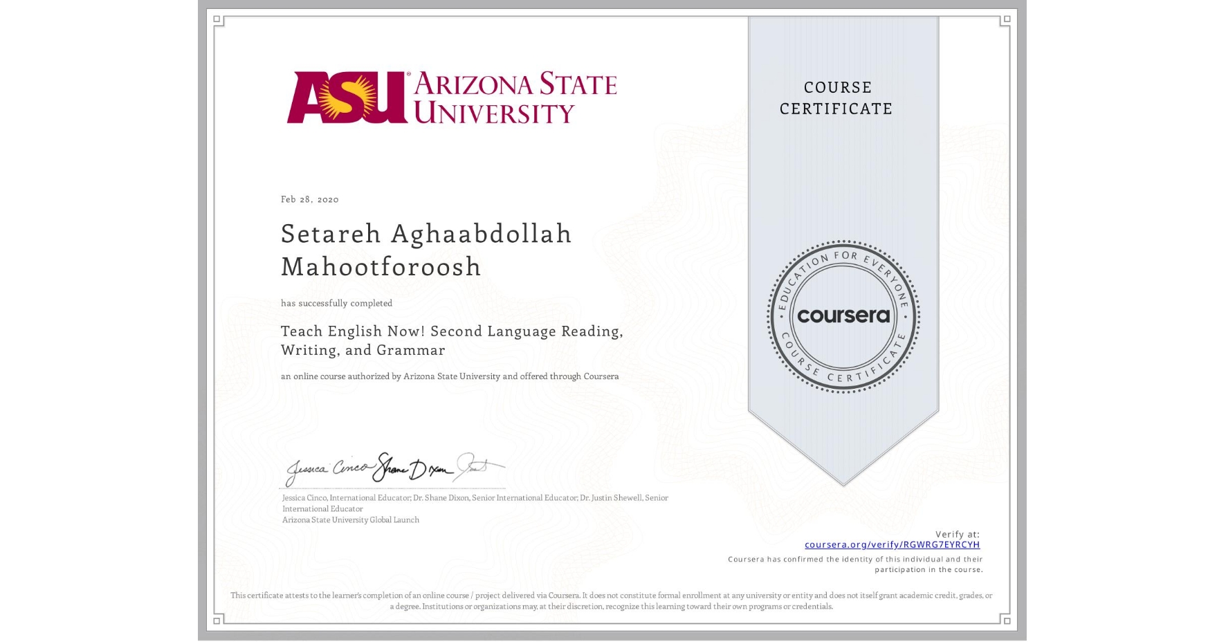 View certificate for Setareh Aghaabdollah Mahootforoosh, Teach English Now! Second Language Reading, Writing, and Grammar , an online non-credit course authorized by Arizona State University and offered through Coursera