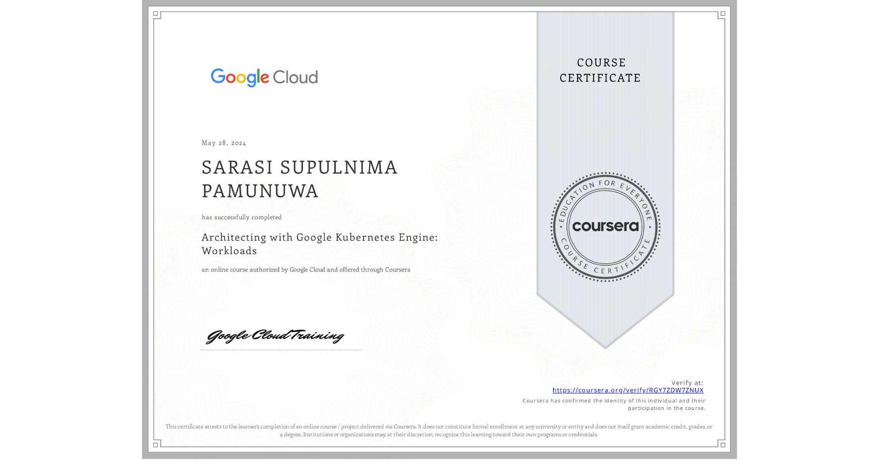 View certificate for SARASI SUPULNIMA PAMUNUWA, Architecting with Google Kubernetes Engine: Workloads, an online non-credit course authorized by Google Cloud and offered through Coursera