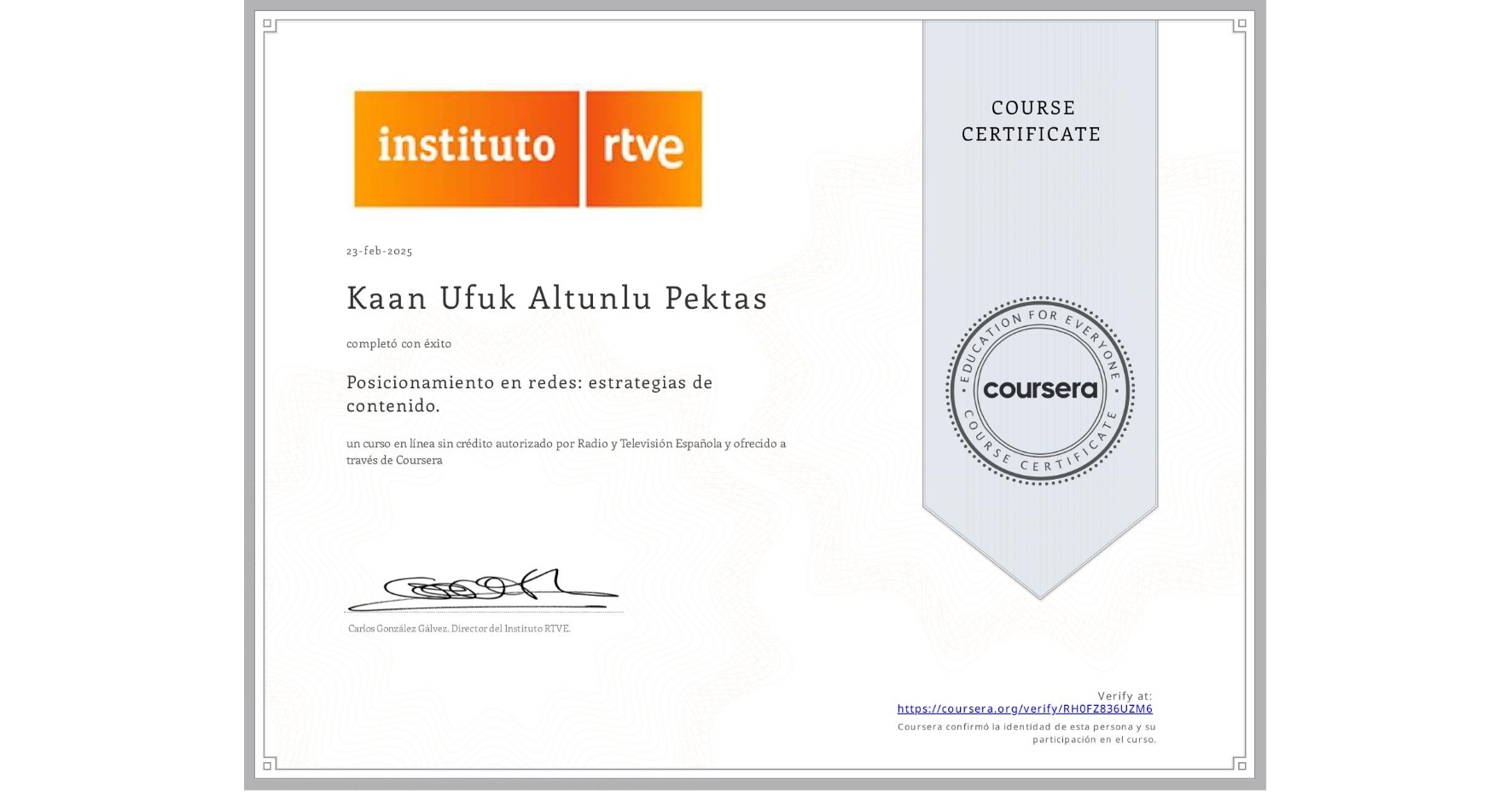 View certificate for Kaan Ufuk  Altunlu Pektas, Posicionamiento en redes: estrategias de contenido., an online non-credit course authorized by Radio y Televisión Española and offered through Coursera