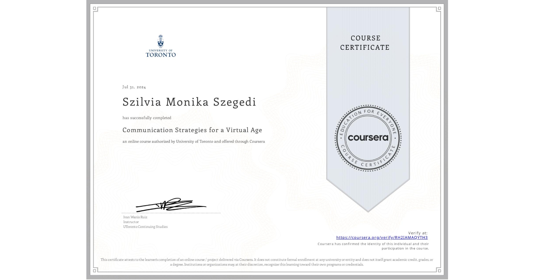 View certificate for Szilvia Monika Szegedi, Communication Strategies for a Virtual Age, an online non-credit course authorized by University of Toronto and offered through Coursera