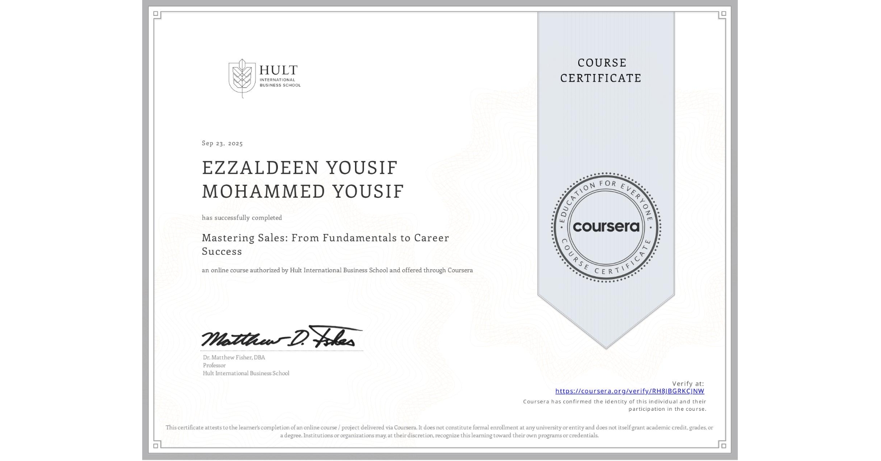 View certificate for EZZALDEEN YOUSIF MOHAMMED YOUSIF, Mastering Sales: From Fundamentals to Career Success, an online non-credit course authorized by Hult International Business School and offered through Coursera