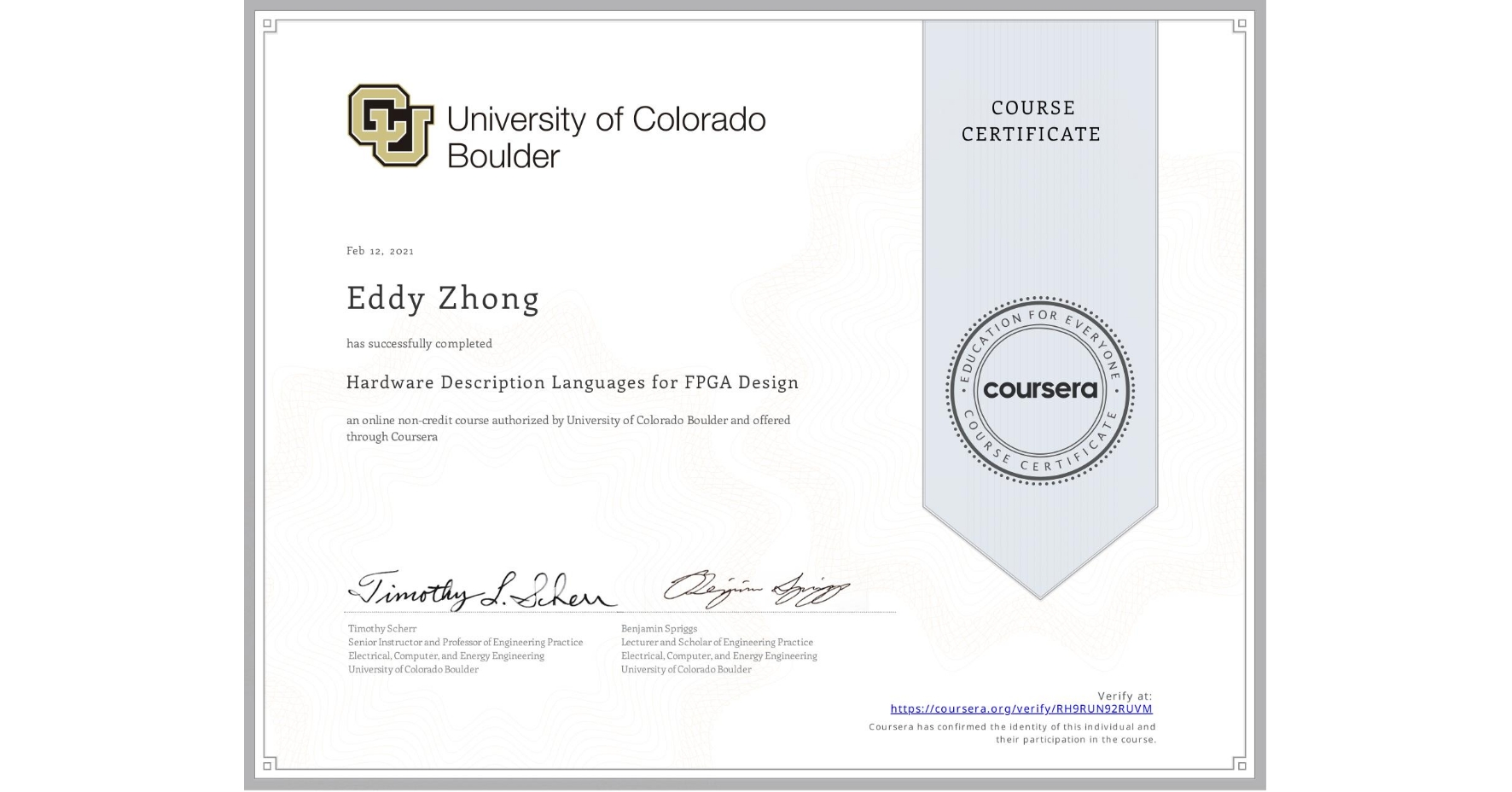 View certificate for Eddy Zhong, Hardware Description Languages for FPGA Design, an online non-credit course authorized by University of Colorado Boulder and offered through Coursera
