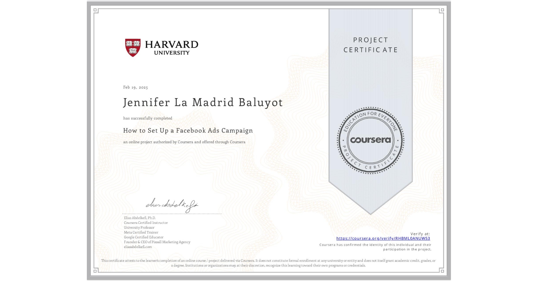 View certificate for Jennifer La Madrid Baluyot, How to Set Up a Facebook Ads Campaign, an online non-credit course authorized by Coursera and offered through Coursera