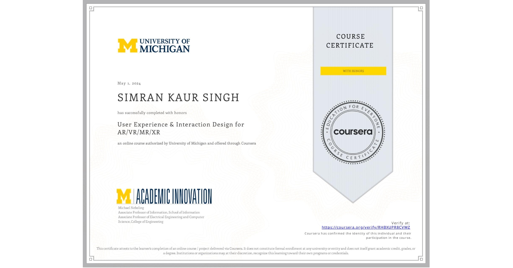 View certificate for SIMRAN KAUR SINGH, User Experience & Interaction Design for AR/VR/MR/XR, an online non-credit course authorized by University of Michigan and offered through Coursera