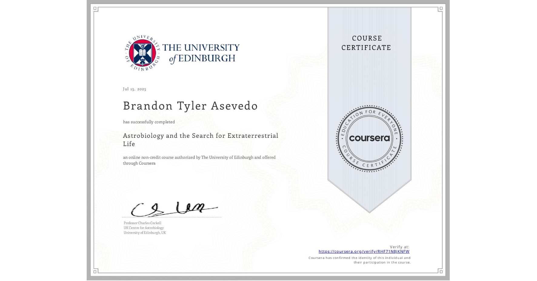 View certificate for Brandon Tyler Asevedo, Astrobiology and the Search for Extraterrestrial Life, an online non-credit course authorized by The University of Edinburgh and offered through Coursera
