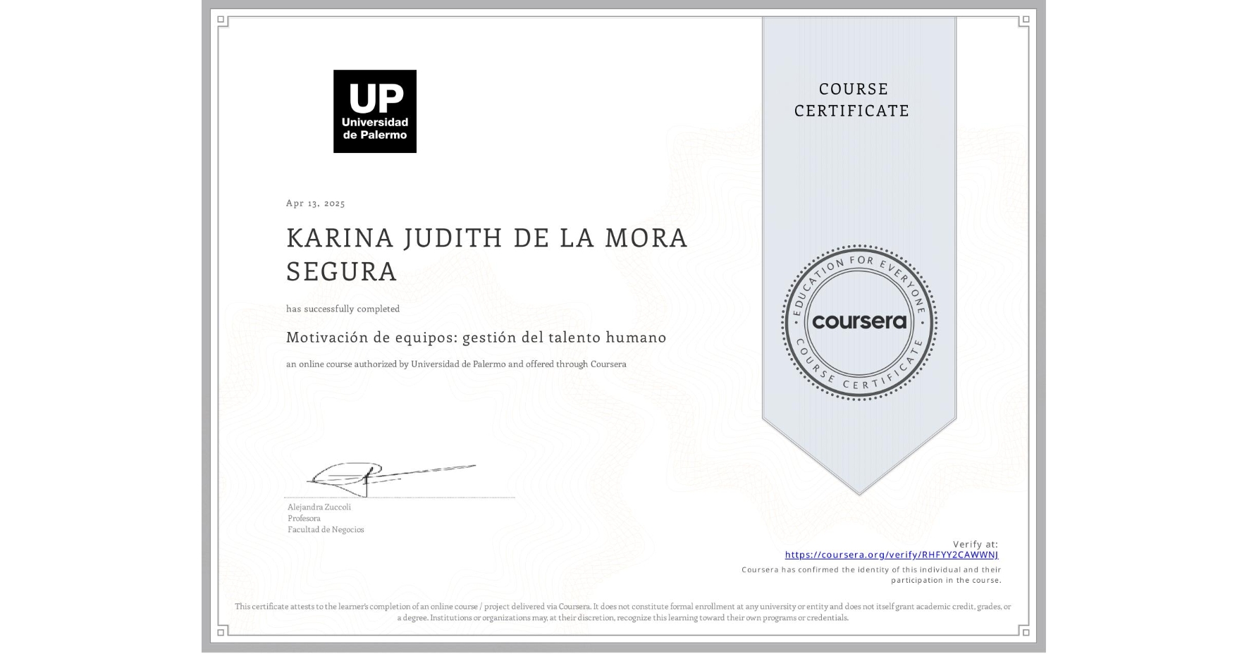View certificate for KARINA JUDITH DE LA MORA SEGURA, Motivación de equipos: gestión del talento humano, an online non-credit course authorized by Universidad de Palermo and offered through Coursera