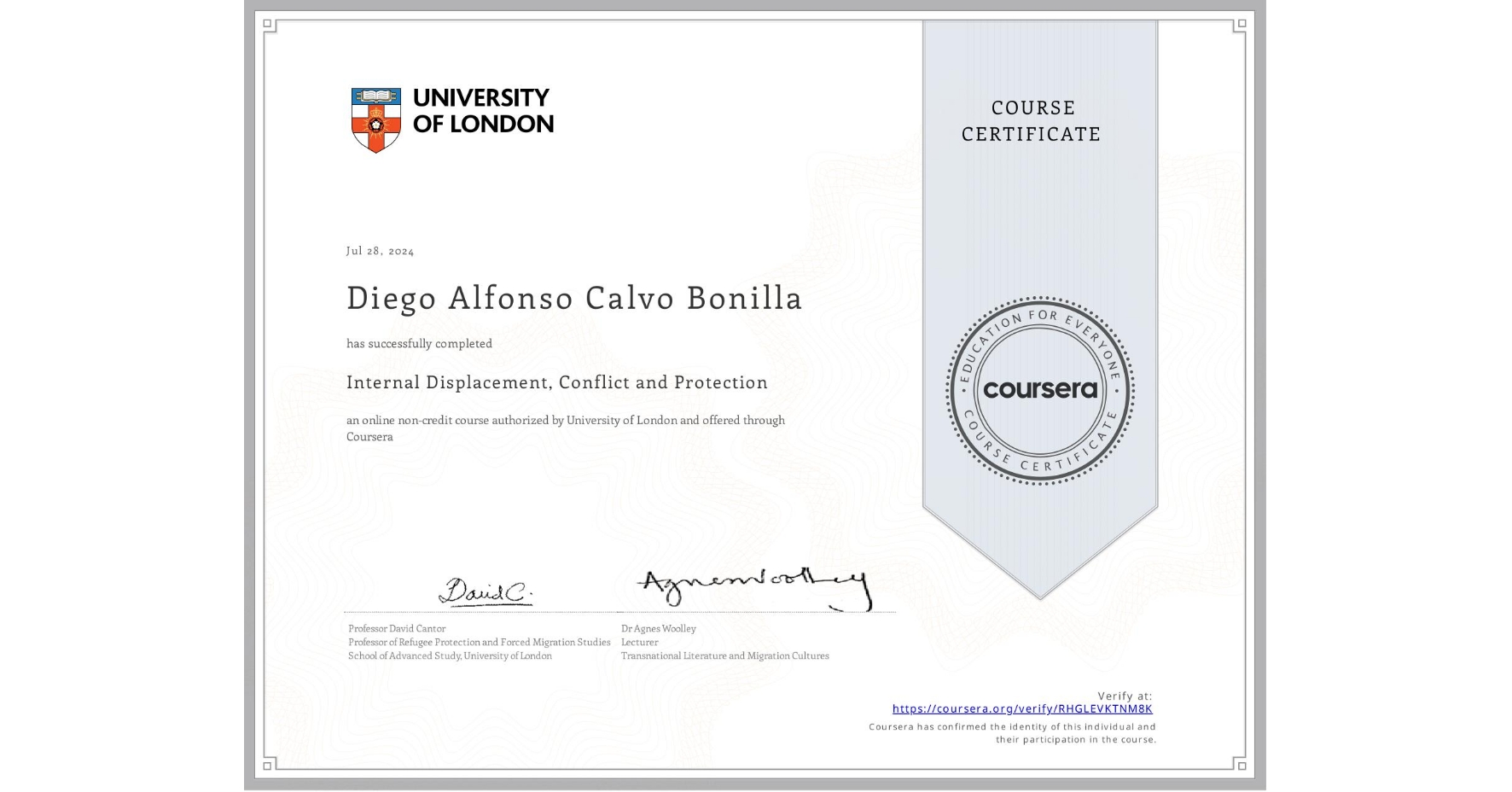 View certificate for Diego Alfonso Calvo Bonilla, Internal Displacement, Conflict and Protection, an online non-credit course authorized by University of London and offered through Coursera