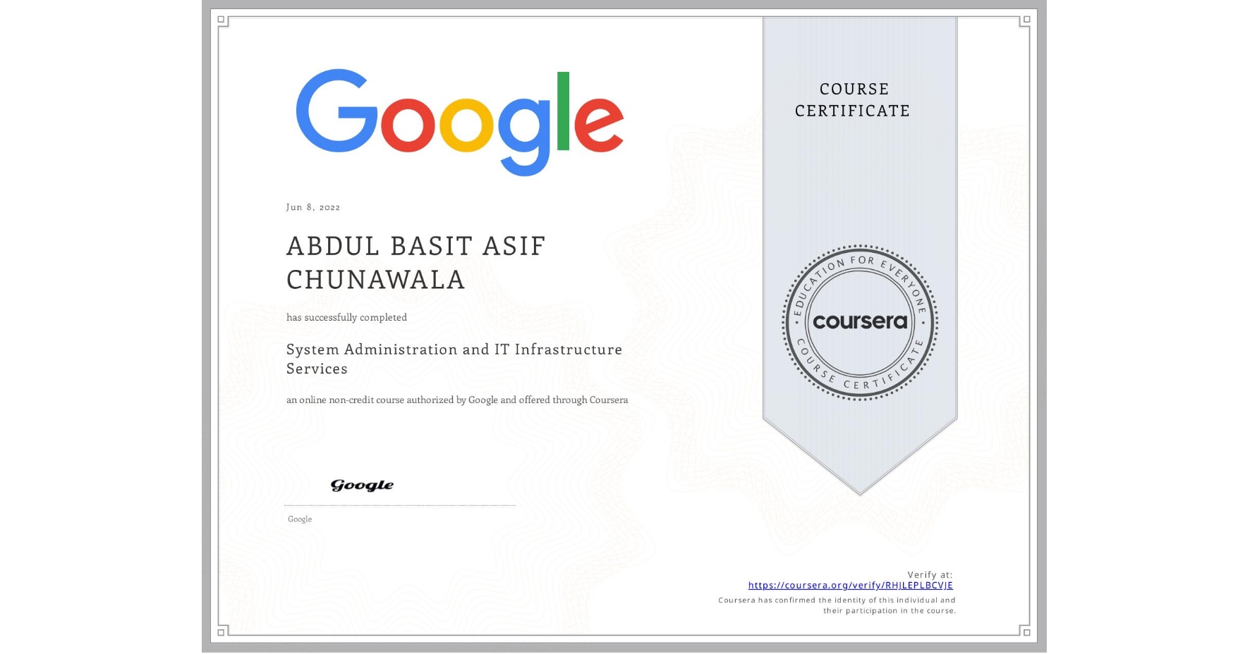 View certificate for ABDUL BASIT ASIF  CHUNAWALA,  System Administration and IT Infrastructure Services, an online non-credit course authorized by Google and offered through Coursera