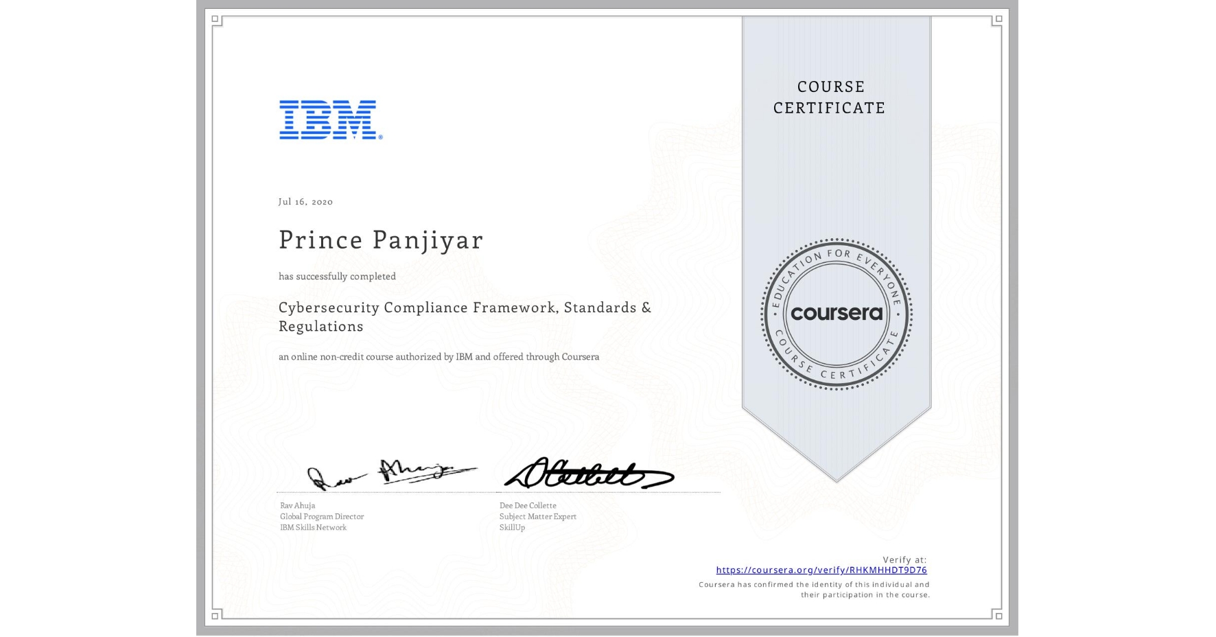View certificate for Prince Panjiyar, Cybersecurity Compliance Framework, Standards & Regulations, an online non-credit course authorized by IBM and offered through Coursera