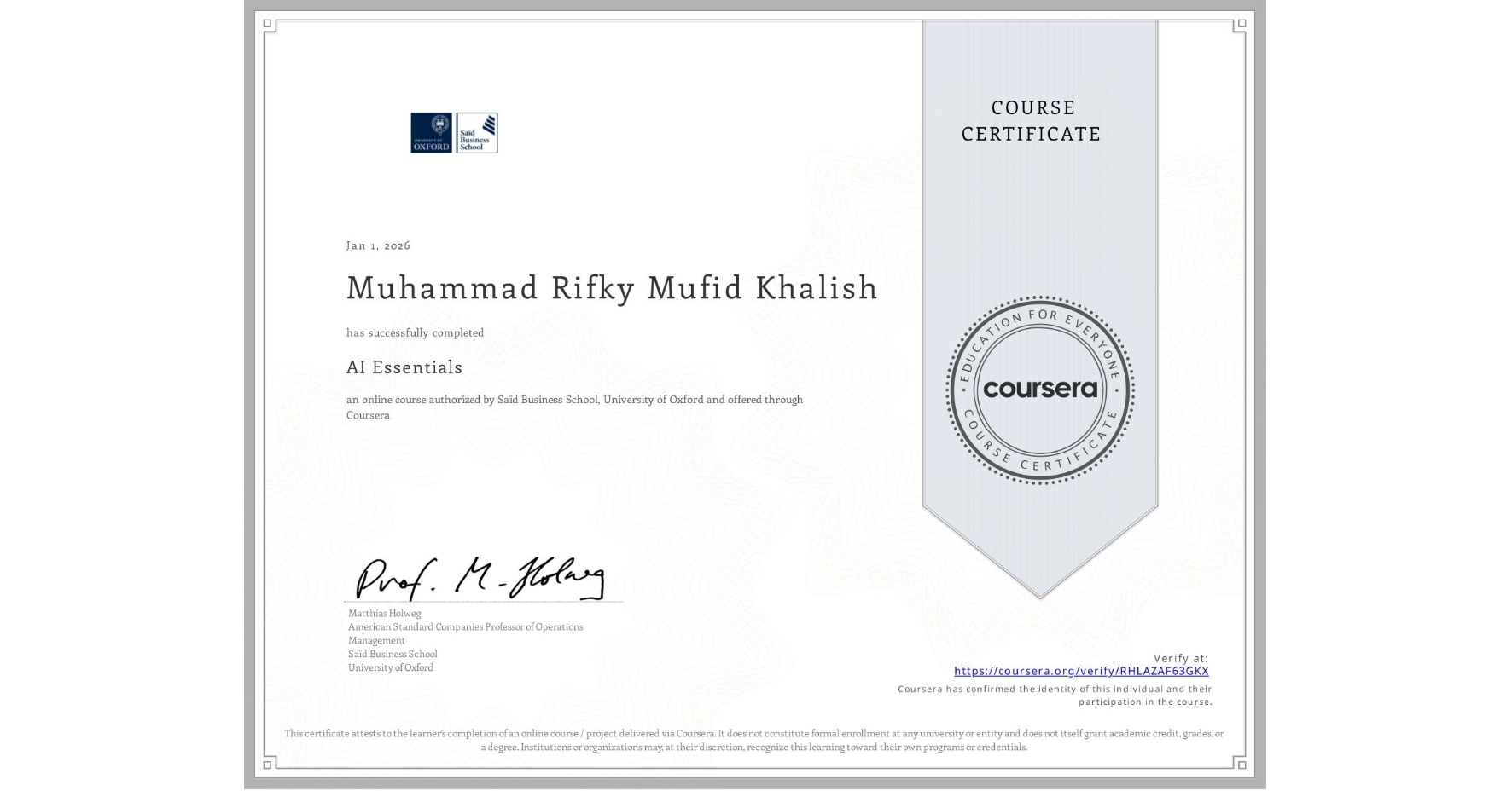 View certificate for Muhammad Rifky Mufid Khalish , AI Essentials , an online non-credit course authorized by Saïd Business School, University of Oxford and offered through Coursera