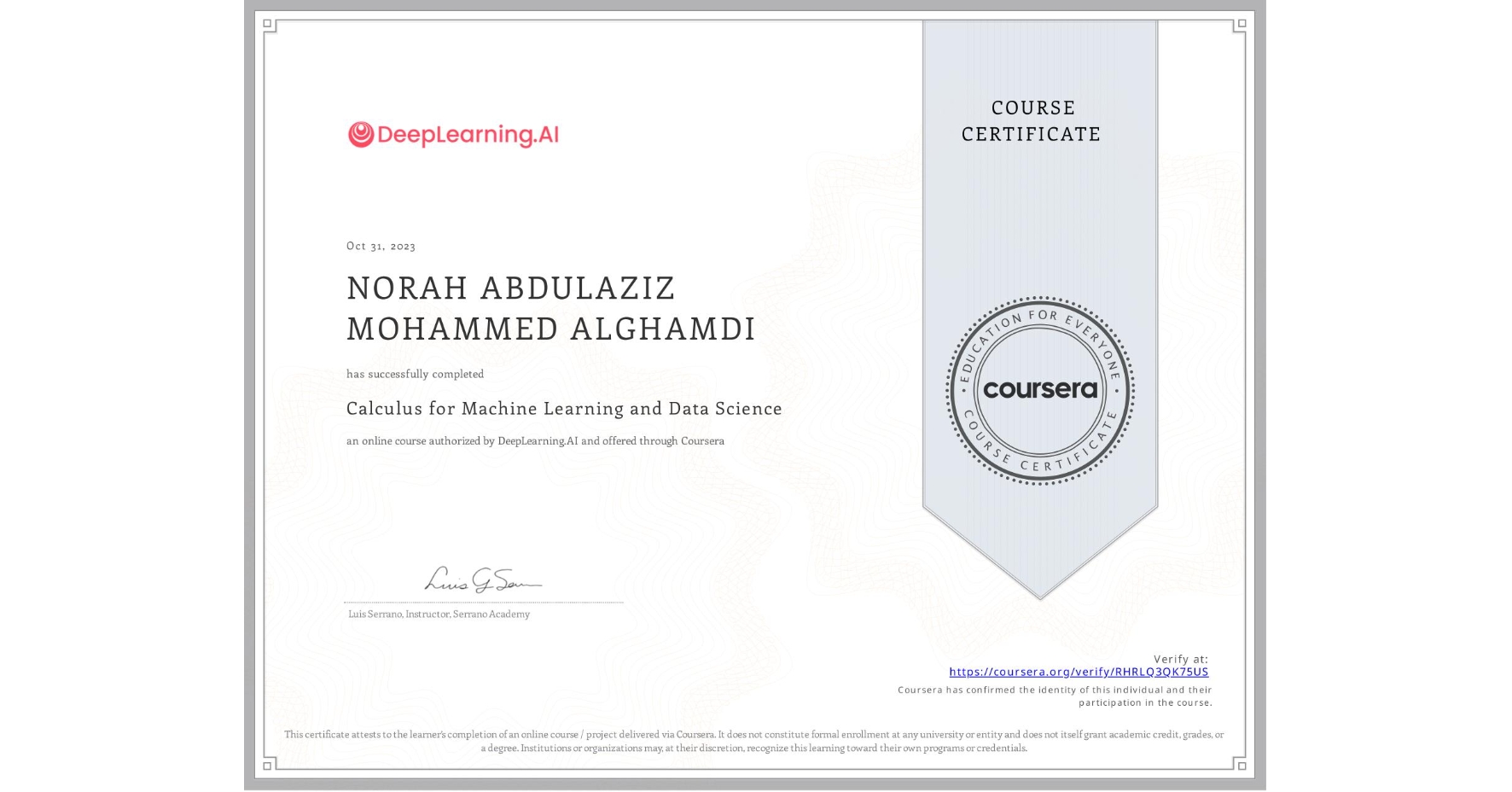 View certificate for NORAH ABDULAZIZ MOHAMMED  ALGHAMDI , Calculus for Machine Learning and Data Science, an online non-credit course authorized by DeepLearning.AI and offered through Coursera