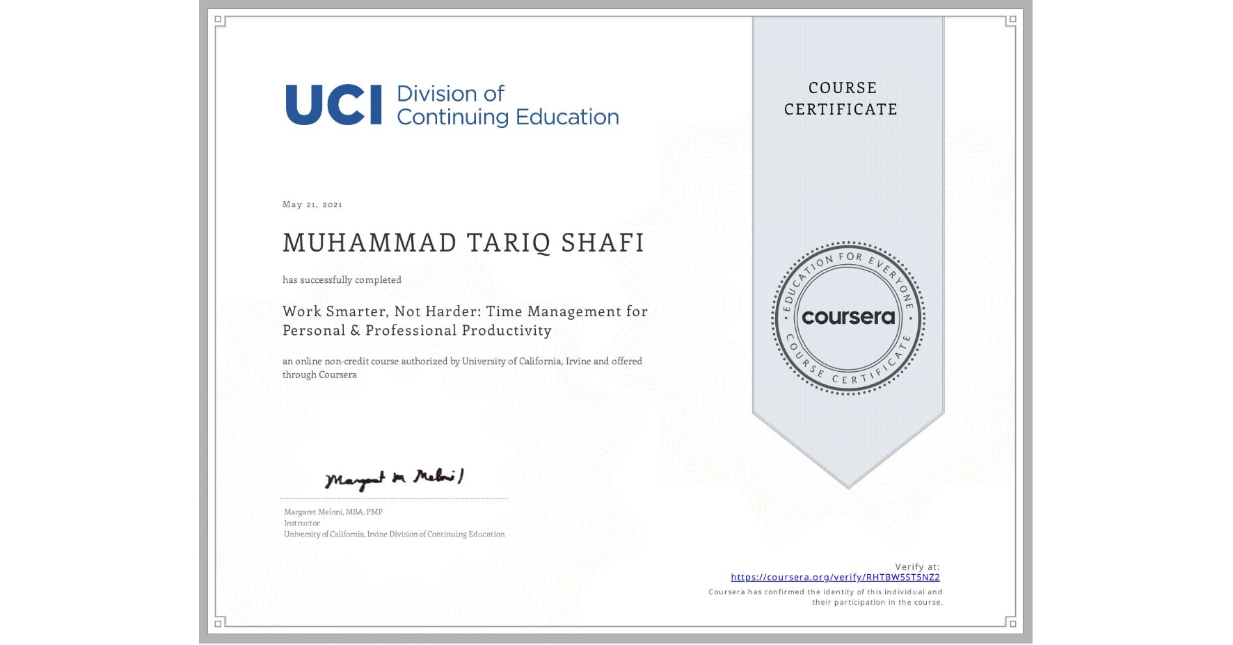 View certificate for MUHAMMAD TARIQ SHAFI, Work Smarter, Not Harder: Time Management for Personal & Professional Productivity, an online non-credit course authorized by University of California, Irvine and offered through Coursera