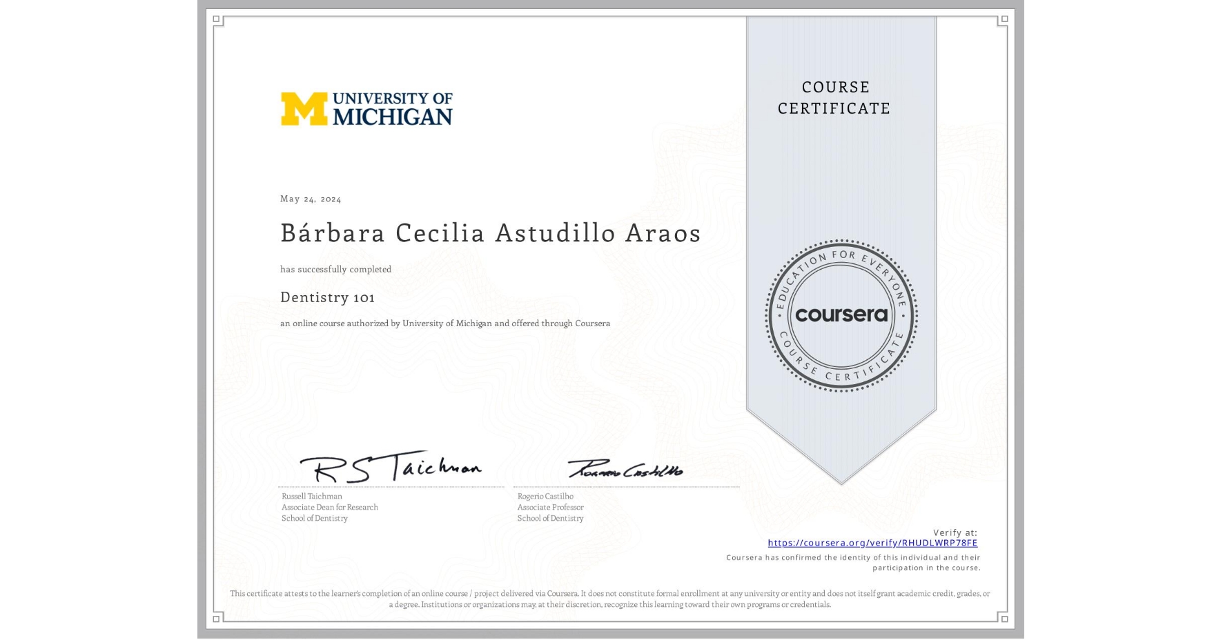 View certificate for Bárbara Cecilia Astudillo Araos, Dentistry 101, an online non-credit course authorized by University of Michigan and offered through Coursera