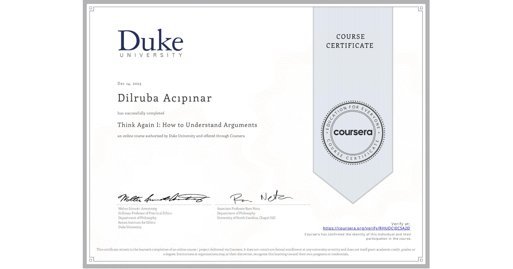 View certificate for Dilruba Acıpınar, Think Again I: How to Understand Arguments, an online non-credit course authorized by Duke University and offered through Coursera