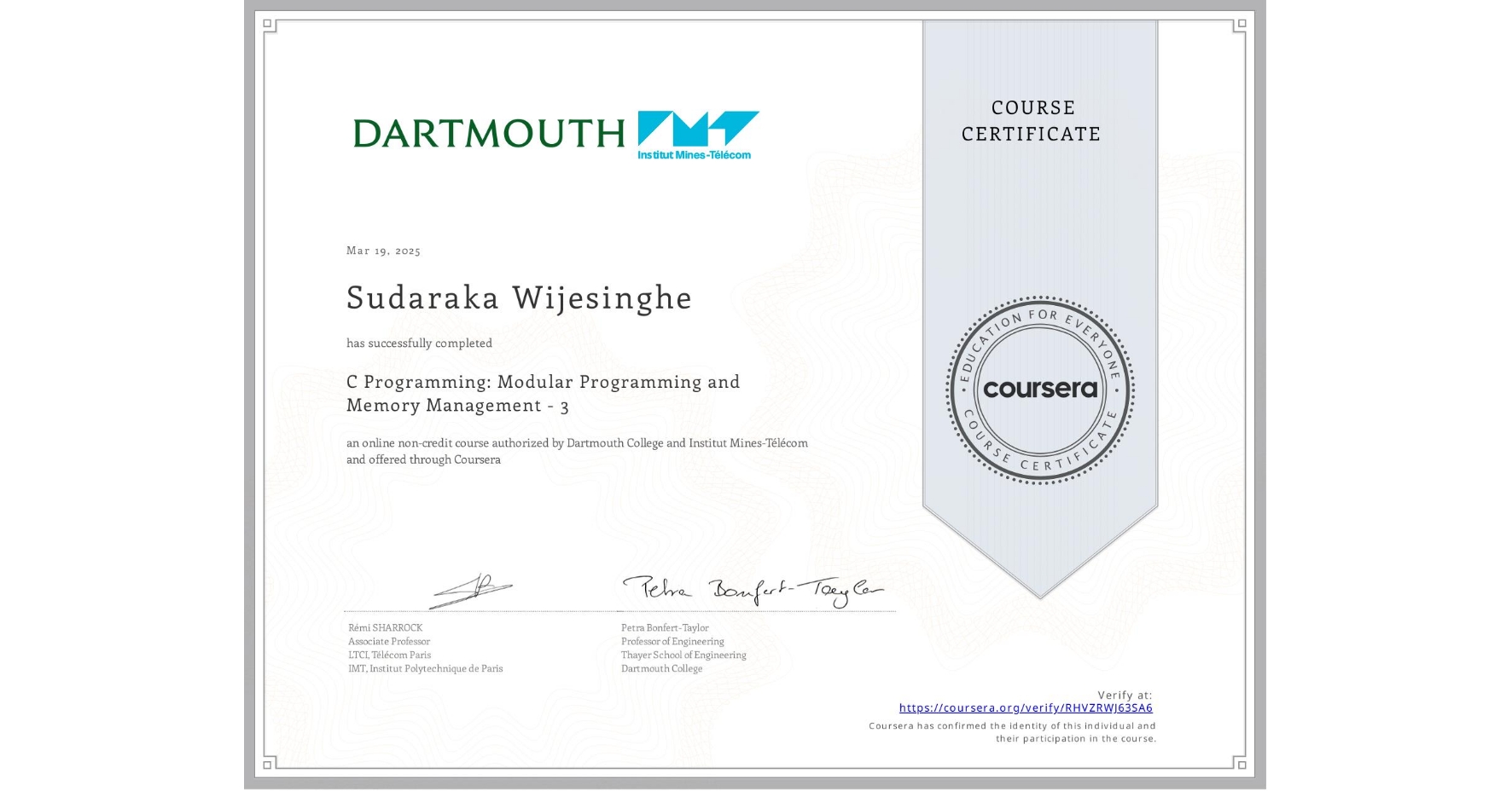 View certificate for Sudaraka Wijesinghe, C Programming: Modular Programming and Memory Management - 3, an online non-credit course authorized by Dartmouth College & Institut Mines-Télécom and offered through Coursera