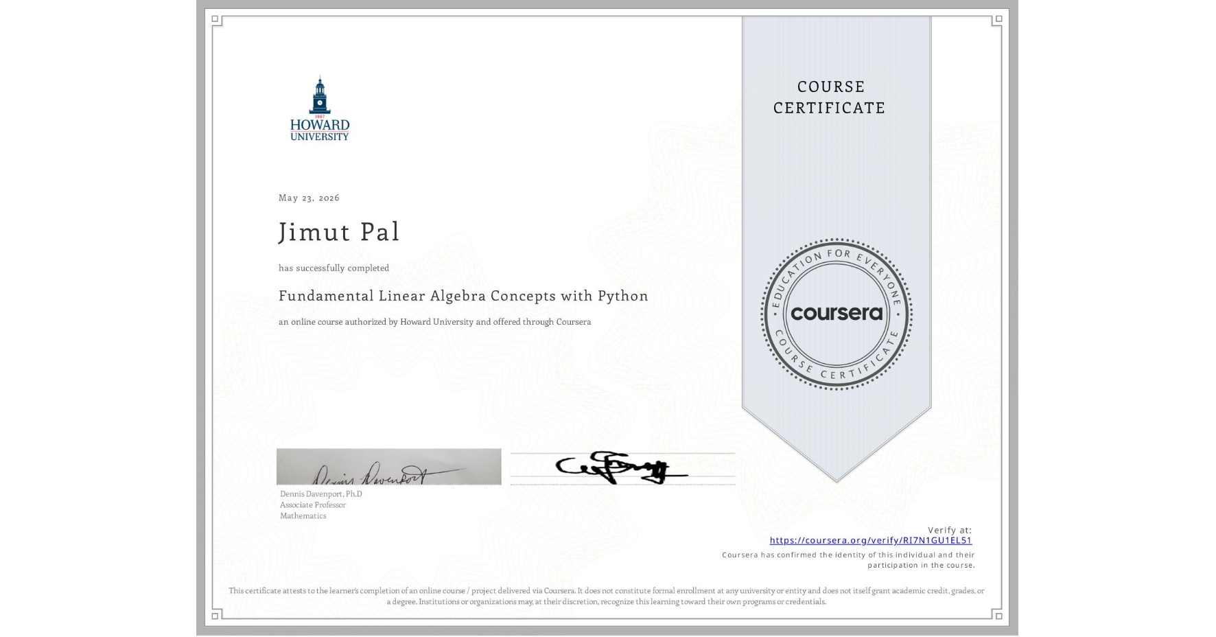 View certificate for Jimut Pal, Fundamental Linear Algebra Concepts with Python, an online non-credit course authorized by Howard University and offered through Coursera
